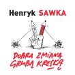 Dobra zmiana grubą kreską. Autor: Henryk Sawka;Maciej Orłoś. Dadada.pl Okładka książki Dobra zmiana grubą kreską
