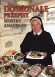 Doskonałe przepisy Siostry Anastazji. Autor: Anastazja Pustelnik. Dadada.pl Okładka książki Doskonałe przepisy Siostry Anastazji