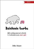 Okładka książki Dzielenie tortu. Jak rozdysp. udziały w bezkoszt.