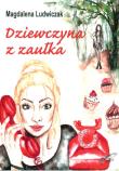 Dziewczyna z zaułka. Autor: Magdalena Ludwiczak. Dadada.pl Okładka książki Dziewczyna z zaułka