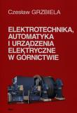 Okładka książki Elektrotechnika automatyka i urządzenia elektryczne w górnictwie + CD