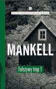 Fałszywy trop Część 1. Autor: Henning Mankell. Dadada.pl Okładka książki Fałszywy trop Część 1