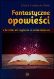 Okładka książki Fantastyczne opowieści z testami do czytania ze zrozumieniem