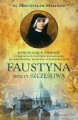 Faustyna znaczy szczęśliwa. Autor: Maliński Mieczysław. Dadada.pl Okładka książki Faustyna znaczy szczęśliwa