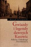Okładka książki Gwiazdy i legendy dawnych Katowic