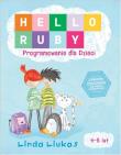 Hello Ruby. Programowanie dla dzieci.. Autor: Linda Liukas. Dadada.pl Okładka książki Hello Ruby. Programowanie dla dzieci.