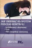 Jak uniknąć kłopotów podczas kontroli. Autor: Świąder Bogdan, Rakowska-Boroń Izabela. Dadada.pl Okładka książki Jak uniknąć kłopotów podczas kontroli
