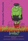 Okładka książki Jak wyhodować trolla?