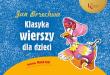 Jan Brzechwa Klasyka wierszy dla dzieci. Autor: Jan Brzechwa. Dadada.pl Okładka książki Jan Brzechwa Klasyka wierszy dla dzieci