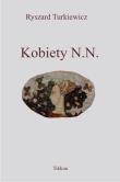 Kobiety N. N.. Autor: Turkiewicz Ryszard. Dadada.pl Okładka książki Kobiety N. N.