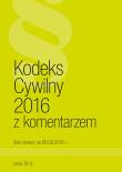 Kodeks Cywilny z komentarzem 2016. Autor: praca zbiorowa. Dadada.pl Okładka książki Kodeks Cywilny z komentarzem 2016