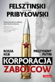 Korporacja Zabójców. Autor: Jurij Felsztinski, Pribyłowski Władimir. Dadada.pl Okładka książki Korporacja Zabójców