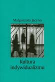 Kultura indywidualizmu. Autor: Małgorzata Jacyno. Dadada.pl Okładka książki Kultura indywidualizmu