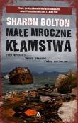 Małe mroczne kłamstwa Wyd. II. Autor: Sharon Bolton. Dadada.pl Okładka książki Małe mroczne kłamstwa Wyd. II