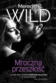 Mroczna przeszłość. Autor: Meredith Wild. Dadada.pl Okładka książki Mroczna przeszłość