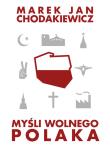 Myśli wolnego Polaka. Autor: Chodakiewicz Marek Jan. Dadada.pl Okładka książki Myśli wolnego Polaka