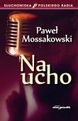 Na ucho. Autor: Paweł Mossakowski. Dadada.pl Okładka książki Na ucho