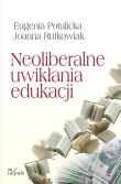 Okładka książki Neoliberalne uwikłania edukacji