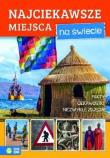 Okładka książki Niezwykły świat. Najciekawsze miejsca na świecie
