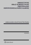Okładka książki Obiektywne oraz subiektywne przypisanie odpowiedzialności karnej
