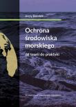 Okładka książki Ochrona środowiska morskiego Od teorii do praktyki
