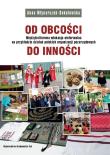 Od obcości do inności. Autor: Młynarczuk-Sokołowska Anna. Dadada.pl Okładka książki Od obcości do inności