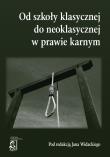 Od szkoły klasycznej do neoklasycznej w prawie karnym. Wydawca: AFM. Dadada.pl Opakowanie Od szkoły klasycznej do neoklasycznej w prawie karnym