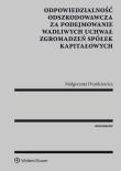 Odpowiedzialność odszkodowawcza za podejmowanie wadliwych uchwał zgromadzeń spółek kapitałowych. Autor: Dumkiewicz Małgorzata. Dadada.pl Okładka książki Odpowiedzialność odszkodowawcza za podejmowanie wadliwych uchwał zgromadzeń spółek kapitałowych