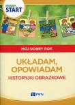 Pewny start Mój dobry rok Układam, opowiadam Historyjki obrazkowe. Autor: Aneta Pliwka, Katarzyna Radzka, Barbara Szostak. Dadada.pl Okładka książki Pewny start Mój dobry rok Układam, opowiadam Historyjki obrazkowe