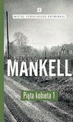 Piąta kobieta Część. 1. Autor: Henning Mankell. Dadada.pl Okładka książki Piąta kobieta Część. 1