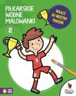 Piłkarskie wodne malowanki 2. Autor: Opracowanie zbiorowe. Dadada.pl Okładka książki Piłkarskie wodne malowanki 2