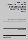 Okładka książki Podatki i opłaty lokalne Podatek rolny leśny Komentarz