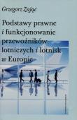 Podstawy prawne i funkcjonowanie przewoźników lotniczych i lotnisk w Europie. Autor: Grzegorz Zając. Dadada.pl Okładka książki Podstawy prawne i funkcjonowanie przewoźników lotniczych i lotnisk w Europie