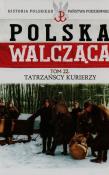 Polska walcząca Tom 22 Tatrzańscy kurierzy. Autor: Rutkowski Grzegorz. Dadada.pl Okładka książki Polska walcząca Tom 22 Tatrzańscy kurierzy