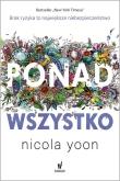 Ponad wszystko. Autor: Nicola Yoon. Dadada.pl Okładka książki Ponad wszystko