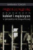 Okładka książki Przestępczość skazanych kobiet i mężczyzn w perspektywie biograficznej