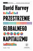 Przestrzenie globalnego kapitalizmu. Autor: Harvey David. Dadada.pl Okładka książki Przestrzenie globalnego kapitalizmu