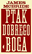 Ptak dobrego Boga w.2016. Autor: James McBride. Dadada.pl Okładka książki Ptak dobrego Boga w.2016