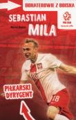 PZPN. Sebastian Mila. Piłkarski Dyrygent. Autor: Rosłoń Marcin. Dadada.pl Okładka książki PZPN. Sebastian Mila. Piłkarski Dyrygent