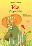 Rut Przyjaciółka. Autor: Antonella Anghinoni. Dadada.pl Okładka książki Rut Przyjaciółka