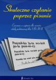 Skuteczne czytanie poprzez pisanie. Autor: Świąder Bożena Garbacka, Liliana Łabuda. Dadada.pl Okładka książki Skuteczne czytanie poprzez pisanie