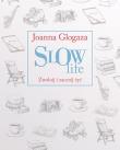 Okładka książki Slow Life. Zwolnij i zacznij żyć