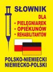 Okładka książki Słownik dla pielęgniarek - opiekunów - rehabilitantów polsko-niemiecki • niemiecko-polski