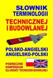Słownik terminologii technicznej i budowlanej polsko-angielski • angielsko-polski. Autor: Gordon Jacek. Dadada.pl Okładka książki Słownik terminologii technicznej i budowlanej polsko-angielski • angielsko-polski