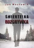 Śmiertelna rozgrywka. Autor: Mostowik Jan. Dadada.pl Okładka książki Śmiertelna rozgrywka