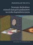 Strategie dochodowe różnych kategorii podmiotów na rynku kapitalistycznym. Autor: Wechta Przemysław. Dadada.pl Okładka książki Strategie dochodowe różnych kategorii podmiotów na rynku kapitalistycznym