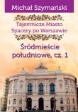 Tajemnicze Miasto 3 Śródmieście południowe Część 1. Autor: Szymański Michał. Dadada.pl Okładka książki Tajemnicze Miasto 3 Śródmieście południowe Część 1