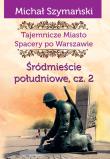 Tajemnicze miasto 4 Śródmieście południowe Część 2. Autor: Szymański Michał. Dadada.pl Okładka książki Tajemnicze miasto 4 Śródmieście południowe Część 2
