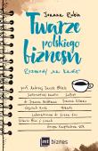 Twarze polskiego biznesu. Rozmowy na kawie. Autor: Rubin Joanna. Dadada.pl Okładka książki Twarze polskiego biznesu. Rozmowy na kawie