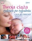 Twoja ciąża tydzień po tygodniu. Autor: Regan Lesley. Dadada.pl Okładka książki Twoja ciąża tydzień po tygodniu